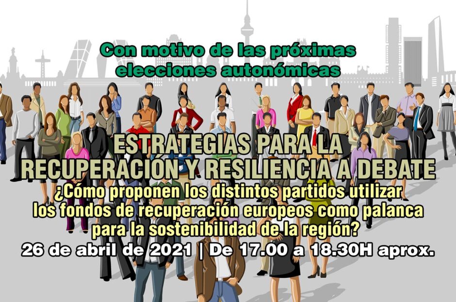 WEBINAR CON REPRESENTANTES DE LOS PRINCIPALES PARTIDOS POLÍTICOS SOBRE ESTRATEGIAS PARA LA RECUPERACIÓN Y RESILIENCIA Y PARA LA UTILIZACIÓN DE LOS FONDOS DE RECUPERACIÓN EUROPEOS COMO PALANCA PARA LA SOSTENIBILIDAD DE LA REGIÓN (26 de abril 2021 – 17.00h)