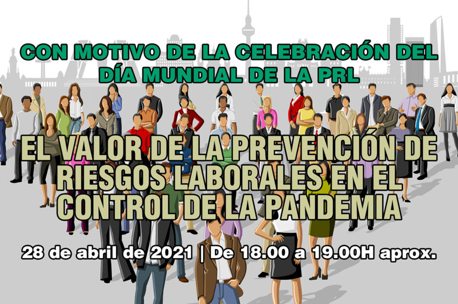WEBINAR – EL VALOR DE LA PREVENCIÓN DE RIESGOS LABORALES EN EL CONTROL DE LA PANDEMIA (28 de abril 2021 – 18.00h)