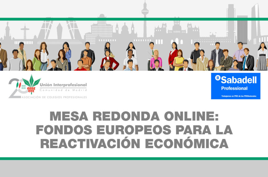 MESA REDONDA UICM-BANCO SABADELL: “FONDOS EUROPEOS PARA LA REACTIVACIÓN ECONÓMICA” 24.06.2021 17.00H ONLINE