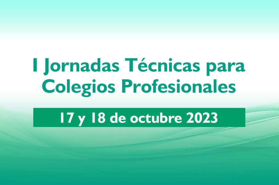 I JORNADAS TÉCNICAS DE UICM PARA COLEGIOS PROFESIONALES – 17 Y 18 DE OCTUBRE DE 2023